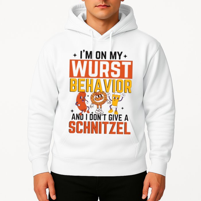 IM On My Wurst Behavior I DonT Give A Schnitzel Funny Oktoberfest Hoodie
