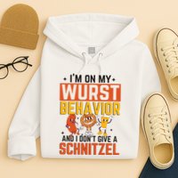 IM On My Wurst Behavior I DonT Give A Schnitzel Funny Oktoberfest Hoodie