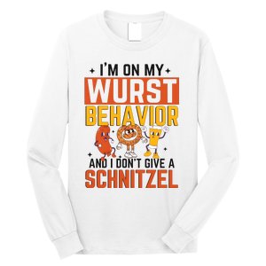 IM On My Wurst Behavior I DonT Give A Schnitzel Funny Oktoberfest Long Sleeve Shirt