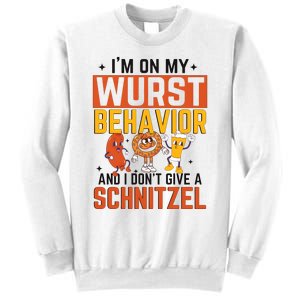 IM On My Wurst Behavior I DonT Give A Schnitzel Funny Oktoberfest Sweatshirt