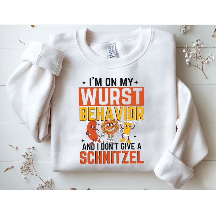 IM On My Wurst Behavior I DonT Give A Schnitzel Funny Oktoberfest Sweatshirt