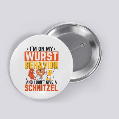 IM On My Wurst Behavior I DonT Give A Schnitzel Funny Oktoberfest Button