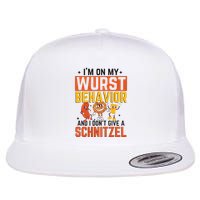 IM On My Wurst Behavior I DonT Give A Schnitzel Funny Oktoberfest Flat Bill Trucker Hat