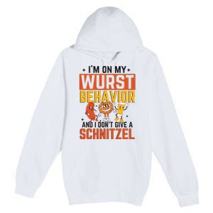 IM On My Wurst Behavior I DonT Give A Schnitzel Funny Oktoberfest Premium Pullover Hoodie