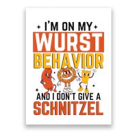 IM On My Wurst Behavior I DonT Give A Schnitzel Funny Oktoberfest Poster