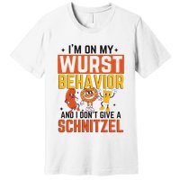 IM On My Wurst Behavior I DonT Give A Schnitzel Funny Oktoberfest Premium T-Shirt