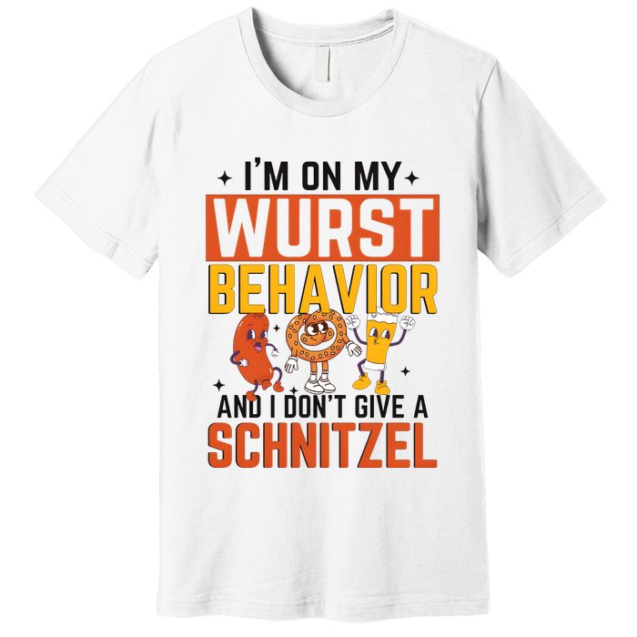 IM On My Wurst Behavior I DonT Give A Schnitzel Funny Oktoberfest Premium T-Shirt