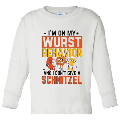 IM On My Wurst Behavior I DonT Give A Schnitzel Funny Oktoberfest Toddler Long Sleeve Shirt
