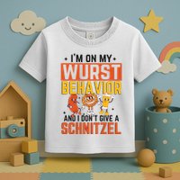IM On My Wurst Behavior I DonT Give A Schnitzel Funny Oktoberfest Toddler T-Shirt