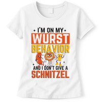 IM On My Wurst Behavior I DonT Give A Schnitzel Funny Oktoberfest Womens T-Shirt