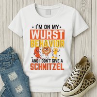 IM On My Wurst Behavior I DonT Give A Schnitzel Funny Oktoberfest Womens T-Shirt