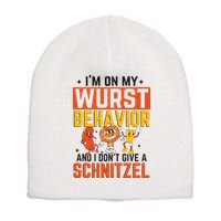 IM On My Wurst Behavior I DonT Give A Schnitzel Funny Oktoberfest Short Acrylic Beanie