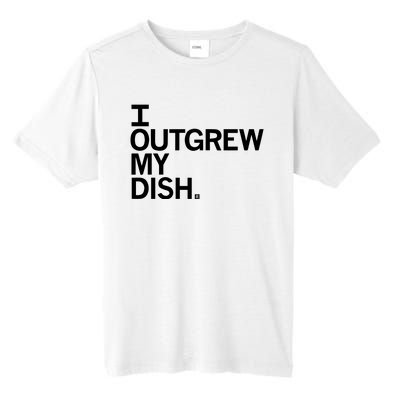 I Outgrew My Dish Tall Fusion ChromaSoft Performance T-Shirt