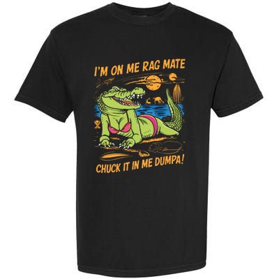 IM On Me Rag Mate Chuck It In Me Dumpa Garment-Dyed Heavyweight T-Shirt