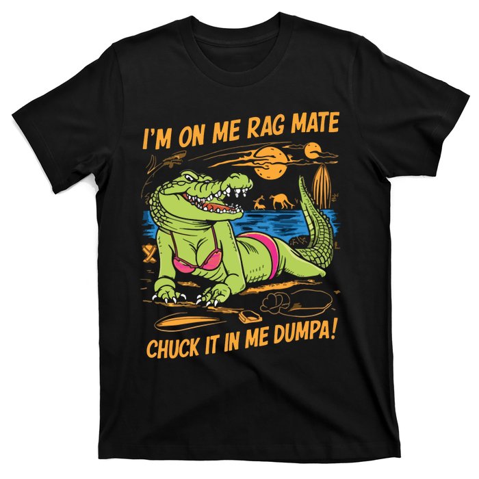 IM On Me Rag Mate Chuck It In Me Dumpa T-Shirt