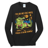 IM On Me Rag Mate Chuck It In Me Dumpa Tall Long Sleeve T-Shirt