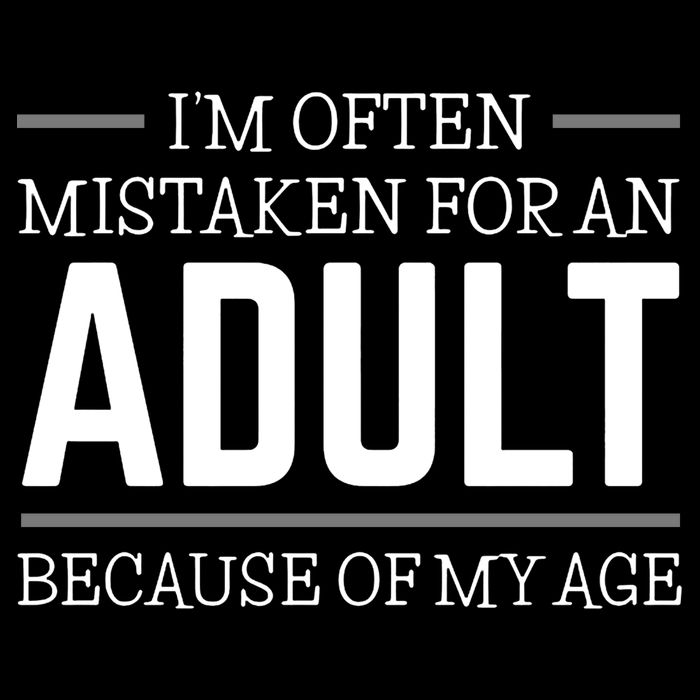 Im Often Mistaken For An Adult Because Of My Age Funny Birthday Gift 16 in Basic Backpack