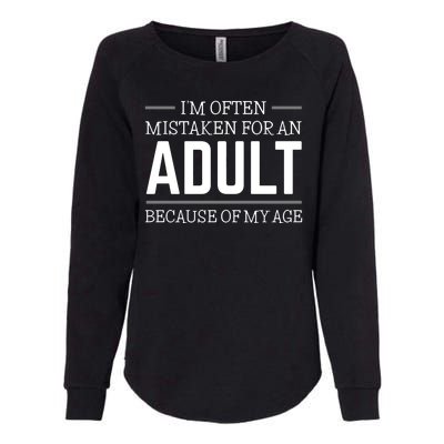 Im Often Mistaken For An Adult Because Of My Age Funny Birthday Gift Womens California Wash Sweatshirt