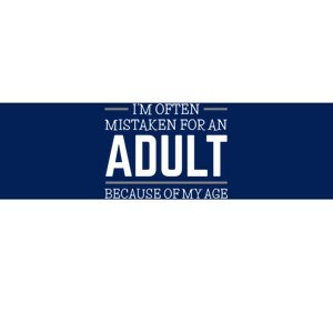 Im Often Mistaken For An Adult Because Of My Age Funny Birthday Gift Bumper Sticker