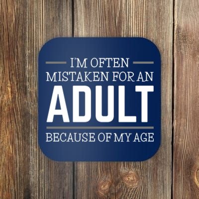 Im Often Mistaken For An Adult Because Of My Age Funny Birthday Gift Coaster