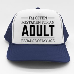 Im Often Mistaken For An Adult Because Of My Age Funny Birthday Gift Trucker Hat