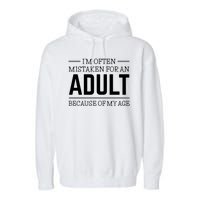 Im Often Mistaken For An Adult Because Of My Age Funny Birthday Gift Garment-Dyed Fleece Hoodie