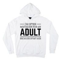 Im Often Mistaken For An Adult Because Of My Age Funny Birthday Gift Hoodie