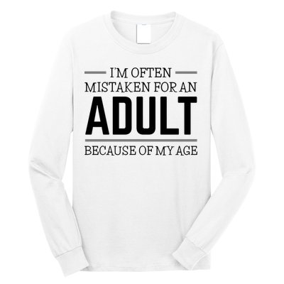 Im Often Mistaken For An Adult Because Of My Age Funny Birthday Gift Long Sleeve Shirt