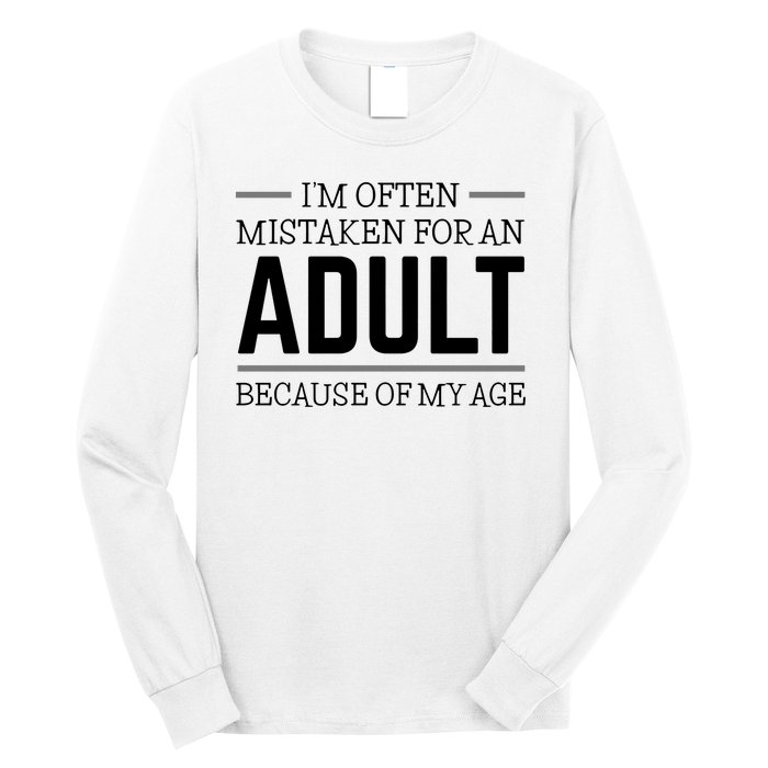 Im Often Mistaken For An Adult Because Of My Age Funny Birthday Gift Long Sleeve Shirt