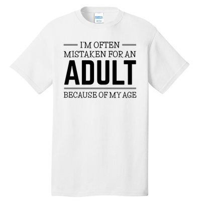 Im Often Mistaken For An Adult Because Of My Age Funny Birthday Gift Tall T-Shirt