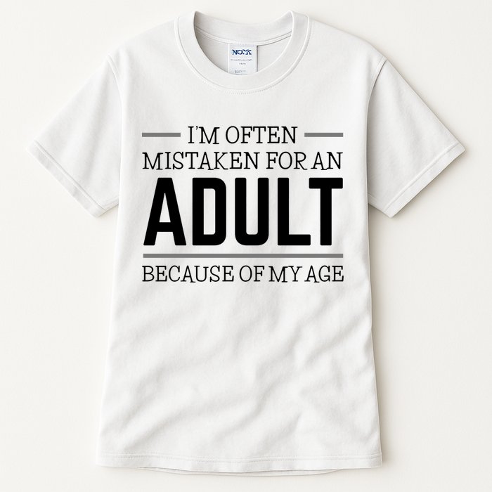 Im Often Mistaken For An Adult Because Of My Age Funny Birthday Gift Tall T-Shirt