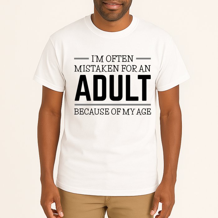 Im Often Mistaken For An Adult Because Of My Age Funny Birthday Gift Tall T-Shirt