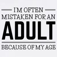 Im Often Mistaken For An Adult Because Of My Age Funny Birthday Gift Tall T-Shirt