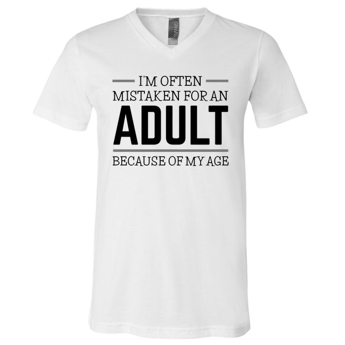 Im Often Mistaken For An Adult Because Of My Age Funny Birthday Gift V-Neck T-Shirt