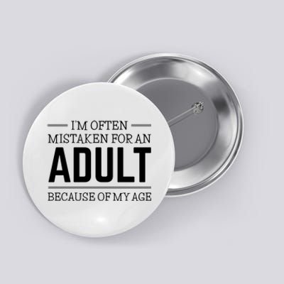 Im Often Mistaken For An Adult Because Of My Age Funny Birthday Gift Button