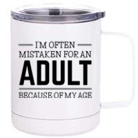 Im Often Mistaken For An Adult Because Of My Age Funny Birthday Gift 12 oz Stainless Steel Tumbler Cup