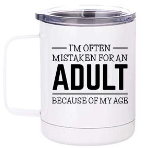 Im Often Mistaken For An Adult Because Of My Age Funny Birthday Gift 12 oz Stainless Steel Tumbler Cup