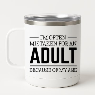 Im Often Mistaken For An Adult Because Of My Age Funny Birthday Gift 12 oz Stainless Steel Tumbler Cup