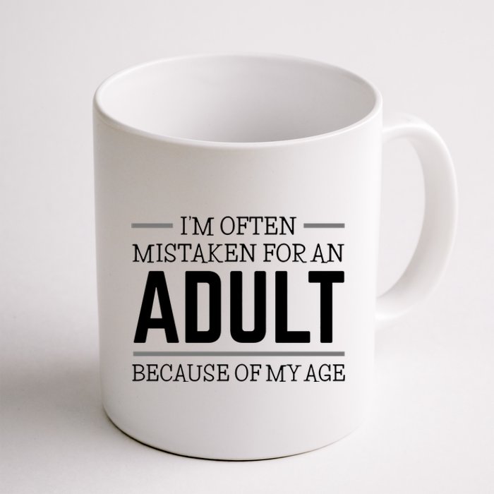 Im Often Mistaken For An Adult Because Of My Age Funny Birthday Gift Coffee Mug