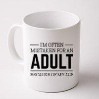 Im Often Mistaken For An Adult Because Of My Age Funny Birthday Gift Coffee Mug