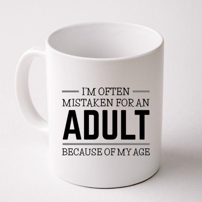 Im Often Mistaken For An Adult Because Of My Age Funny Birthday Gift Coffee Mug