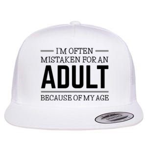 Im Often Mistaken For An Adult Because Of My Age Funny Birthday Gift Flat Bill Trucker Hat