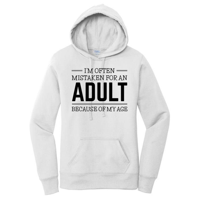 Im Often Mistaken For An Adult Because Of My Age Funny Birthday Gift Women's Pullover Hoodie