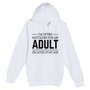 Im Often Mistaken For An Adult Because Of My Age Funny Birthday Gift Premium Pullover Hoodie