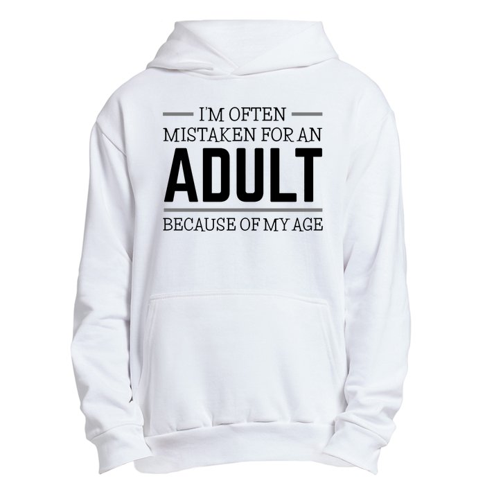 Im Often Mistaken For An Adult Because Of My Age Funny Birthday Gift Urban Pullover Hoodie