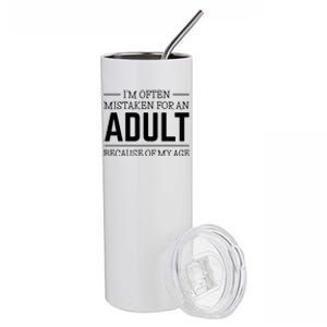 Im Often Mistaken For An Adult Because Of My Age Funny Birthday Gift Stainless Steel Tumbler