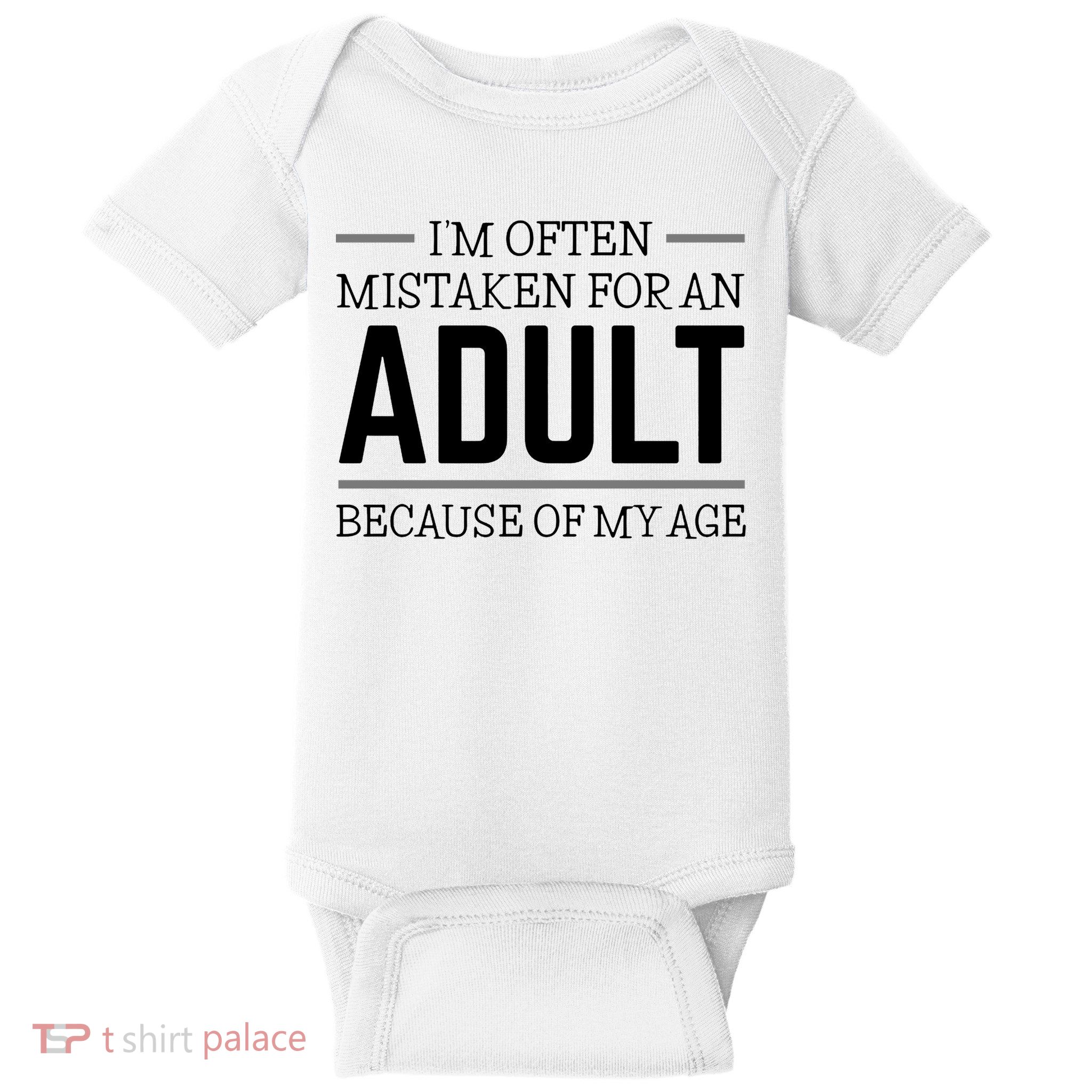 Im Often Mistaken For An Adult Because Of My Age Funny Birthday Gift Baby Bodysuit