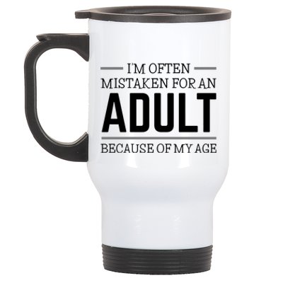 Im Often Mistaken For An Adult Because Of My Age Funny Birthday Gift Stainless Steel Travel Mug