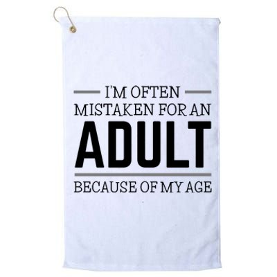 Im Often Mistaken For An Adult Because Of My Age Funny Birthday Gift Platinum Collection Golf Towel