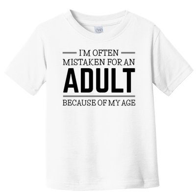 Im Often Mistaken For An Adult Because Of My Age Funny Birthday Gift Toddler T-Shirt